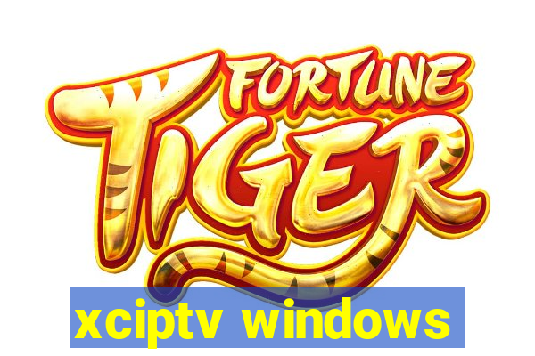 xciptv windows